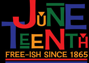 Juneteenth Free- ish Since 1865